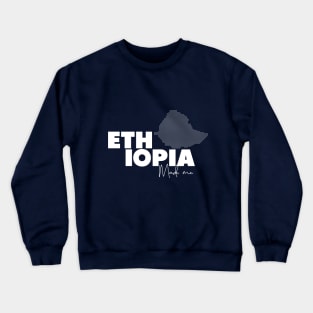 Ethiopia Made me Crewneck Sweatshirt